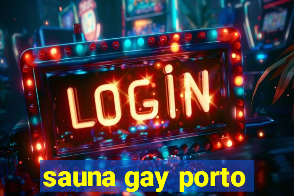 sauna gay porto